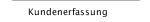 Kundenerfassung